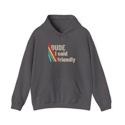 Arc Raiders Hoodie – Dude I Said Friendly | Arc Raiders Merch, Gaming Hoodie