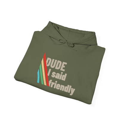 Arc Raiders Hoodie – Dude I Said Friendly | Arc Raiders Merch, Gaming Hoodie